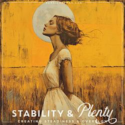 Stability & Plenty