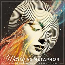 Money As Metaphor